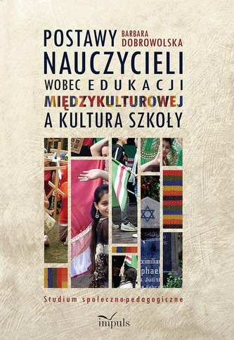 Postawy nauczycieli wobec edukacji międzykulturowej a kultura szkoły