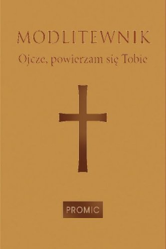 Modlitewnik Ojcze, powierzam się Tobie