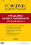 Poradnik Gazety Prawnej 4/2015 Świadczenia na rzecz pracowników - rozliczanie i ewidencja