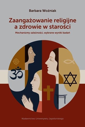 Zaangażowanie religijne a zdrowie w starości Zaangażowanie religijne a zdrowie w starości