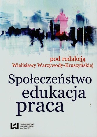 Społeczeństwo edukacja praca