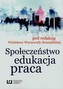 Społeczeństwo edukacja praca