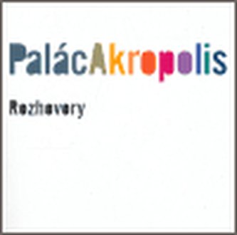 Palác Akropolis. Rozhovory