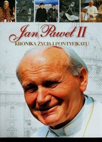 Jan Paweł II. Kronika życia i pontyfikatu