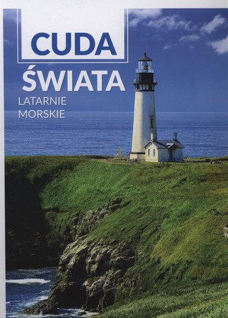 Cuda świata. Latarnie morskie