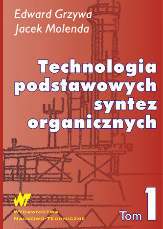 Technologia podstawowych syntez organicznych Tom 1 Technologia podstawowych syntez organicznych Tom 1
