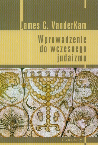 Wprowadzenie do wczesnego judaizmu Wprowadzenie do wczesnego judaizmu