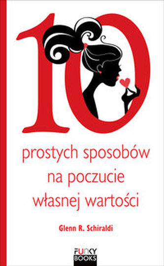 10 prostych sposobów na poczucie własnej wartości