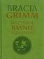 Bracia Grimm Wszystkie baśnie i legendy