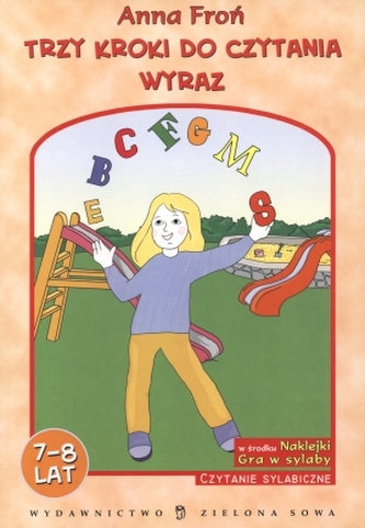 Trzy kroki do czytania. Wyraz. 7-8 lat. Czytanie sylabiczne Trzy kroki do czytania. Wyraz. 7-8 lat. Czytanie sylabiczne