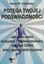 Potęga Twojej podświadomości