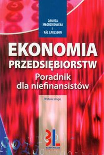 Ekonomia przedsiębiorstw Poradnik dla niefinansistów Ekonomia przedsiębiorstw Poradnik dla niefinansistów