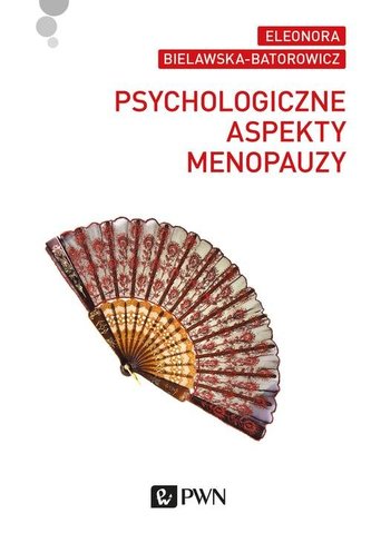 Psychologiczne aspekty menopauzy Psychologiczne aspekty menopauzy