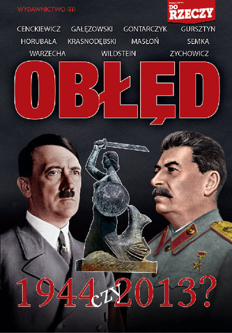 Obłęd 1944 czy 2013? Obłęd 1944 czy 2013?