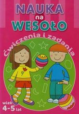 Nauka na wesoło Ćwiczenia i zadania Wiek 4-5 lat