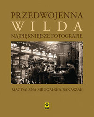 Przedwojenna Wilda Najpiękniejsze fotografie