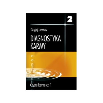 Diagnostyka karmy 2. Czysta karma. Część 1 Diagnostyka karmy 2. Czysta karma. Część 1