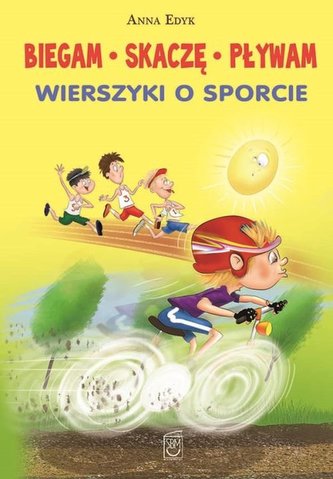 Biegam, skaczę, pływam. Wierszyki o sporcie