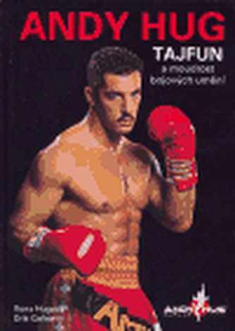 Andy Hug - Tajfun a moudrost bojových uměních