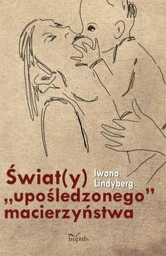 Świat(y) 'upośledzonego' macierzyństwa