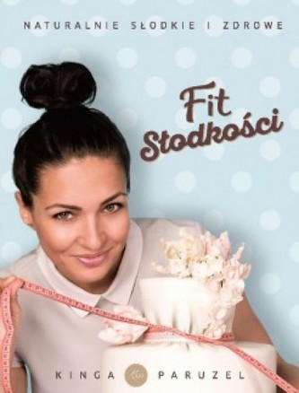 Fit słodkości. Naturalnie słodkie i zdrowe