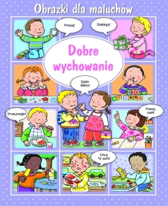 Dobre wychowanie. Obrazki dla maluchów