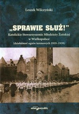 Sprawie służ Katolickie Stowarzyszenie Młodzieży Żeńskiej w Wielkopolsce