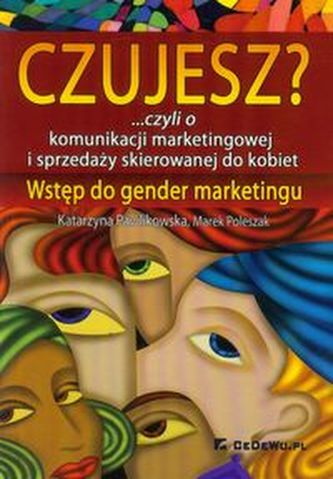 Czujesz? czyli o komunikacji marketingowej i sprzedaży skierowanej do kobiet