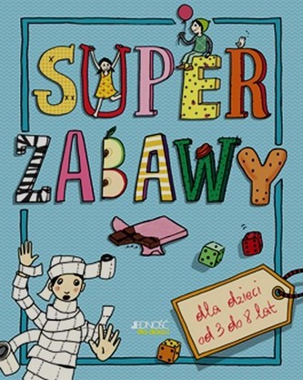 Super zabawy. Dla dzieci od 3 do 8 lat