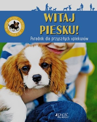 Witaj piesku. Poradnik dla przyszły opiekunów