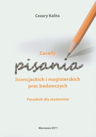 Zasady  pisania licencjackich i magisterskich prac badawczych Zasady  pisania licencjackich i magisterskich prac badawczych