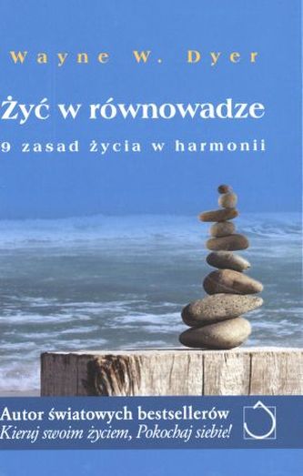 Żyć w równowadze. 9 zasad życia w harmonii