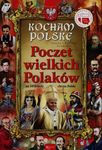 Kocham Polskę. Poczet wielkich Polaków