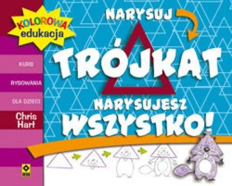 Narysuj trójkąt. Narysujesz wszystko!