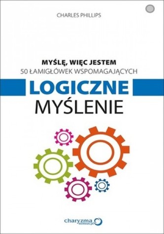 Myślę, więc jestem. 50 Łamigłówek wspomagających logiczne myślenie.