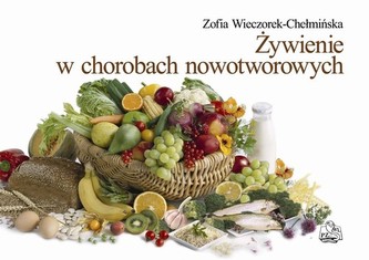 Żywienie w chorobach nowotworowych Żywienie w chorobach nowotworowych