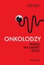 Onkolodzy. Walka na śmierć i życie