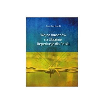 Wojna masonów na Ukrainie Reperkusje dla Polski