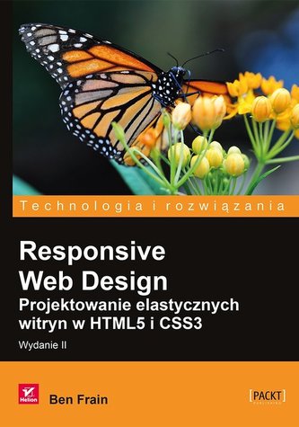 Responsive Web Design Projektowanie elastycznych witryn w HTML5 i CSS3
