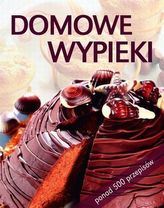 Domowe wypieki. Ponad 500 przepisów