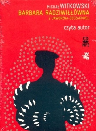 Barbara Radziwiłłówna z Jaworzna-Szczakowej - Audiobook