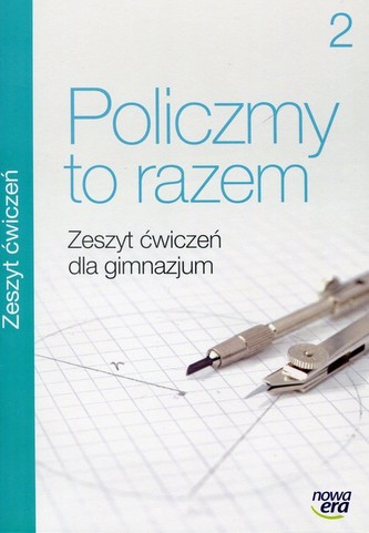 Policzmy to razem. Klasa 2, Gimnazjum. Matematyka. Ćwiczenia