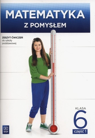 Matematyka z pomysłem. Klasa 6, Szkoła podst. Matematyka. Ćwiczenia. Część 1