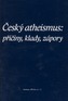 Český atheismus: příčiny, klady, zápory