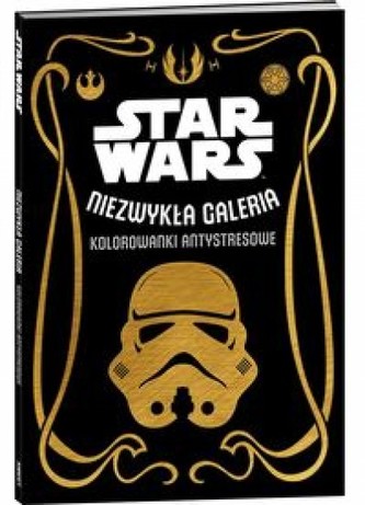 Star Wars. Niezwykła galeria. Kolorowanki antystresowe