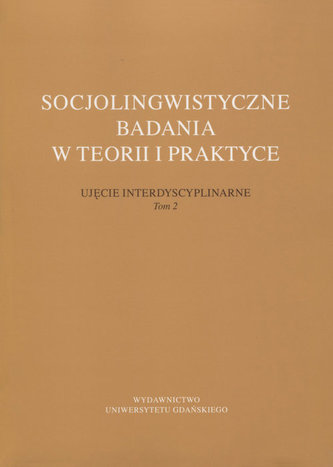 Socjolingwistyczne badania w teorii i praktyce Tom 2 Socjolingwistyczne badania w teorii i praktyce Tom 2