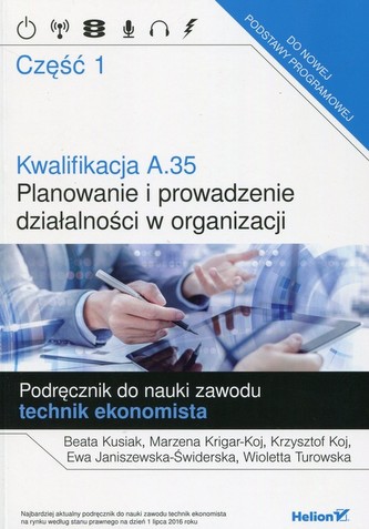 Kwalifikacja A.35. Część 1. Planowanie i prowadzenie działalności w organizacji. Podręcznik