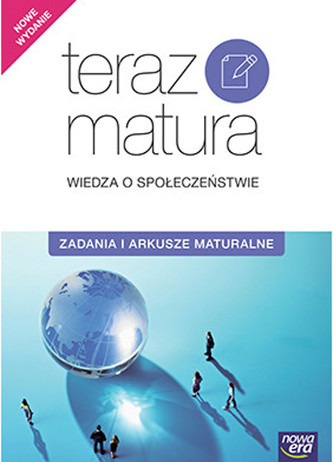 Teraz matura. Wiedza o społeczeństwie. Zadania i arkusze maturalne