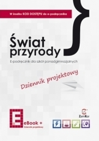Świat przyrody.  E-podręcznik dla szkół ponadgimnazjalnych + Dziennik projektowy