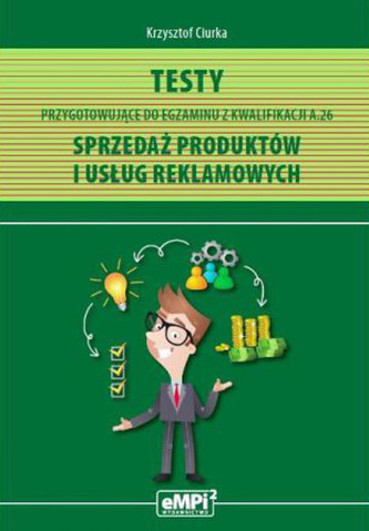 Testy przygotowujące do egzaminu z kwalifikacji A.26. Sprzedaż produktów i usług reklamowych